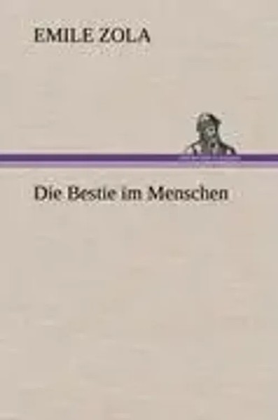 Emile Zola | Die Bestie Im Menschen | Buch | Deutsch (2012) | 408 S.-image