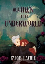 Our Own Little Underworld 9781949935714 by Lavoie, Paige