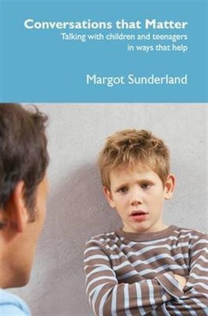Conversations That Matter by Margot Sunderland (Paperback Book)