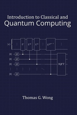 Introduction to Classical and Quantum Computing
