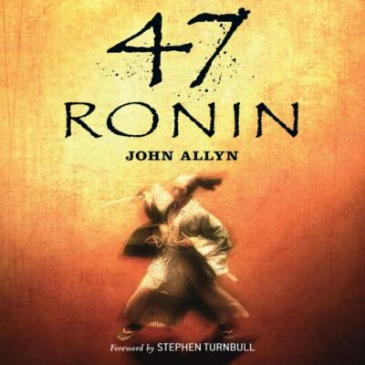 47 Ronin by John Allyn and Stephen Turnbull (2013, CD) (NEW)