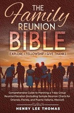 The Family Reunion Bible: Explore - Fellowship - Give Thanks by Henry Lee Thomas