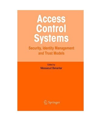 Access Control Systems: Security, Identity Management and Trust Models, Messaoud