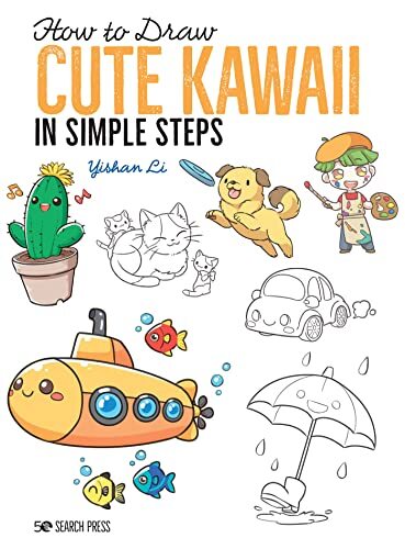 How to Draw: Cute Kawaii: in simple steps,Yishan Li