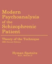 Modern Psychoanalysis of the Schizophrenic Patient: Theory of the Technique, Spo