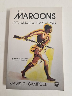 Mavis C. Campbell - The Maroons of Jamaica 1655-1796