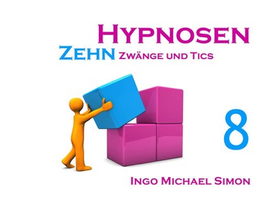 Zehn Hypnosen. Band 8 | Zwänge und Tics | Ingo Michael Simon | Deutsch | Buch