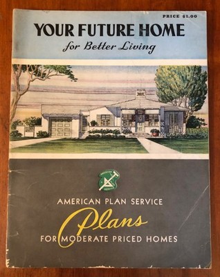 YOUR FUTURE HOME for Better Living Vintage Plans for American Plan Service 1945