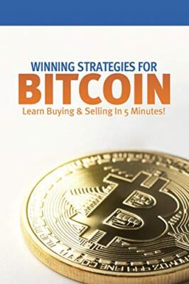 Winning Strategies for Bitcoin: Learn Buying & Selling In 5 Minutes!, Esayian-,