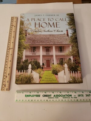 A Place to Call Home: Timeless Southern Charm by James T Farmer: 1st Ed HC 