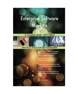 Enterprise Software Markets A Complete Guide - 2019 Edition, Gerardus Blokdyk