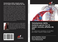 Valutazione Della Malaria Grave Tra Le Madri Incinte Affette Da HIV Amina Mukhta