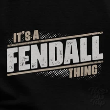 IT'S A FENDALL THING T-SHIRT name surname funny family gift idea