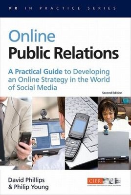 Online Public Relations : A Practical Guide to Developing an Onli