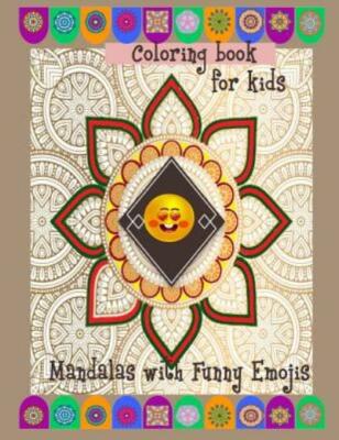 Coloring Book For Kids Mandalas With Funny Emojis: Coloring Book For Kids M...