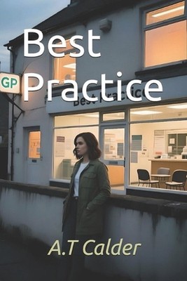 Best Practice: Life on the Front Desk by A.T. Calder Paperback Book