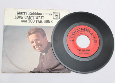 MARTY ROBBINS LOVE CAN'T WAIT / TOO FAR GONE 45 7'' RECORD + PS (4-42375)