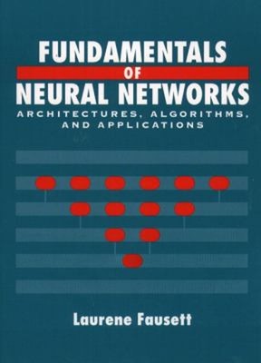 Grundlagen neuronaler Netze: Architekturen, Algorithmen und A