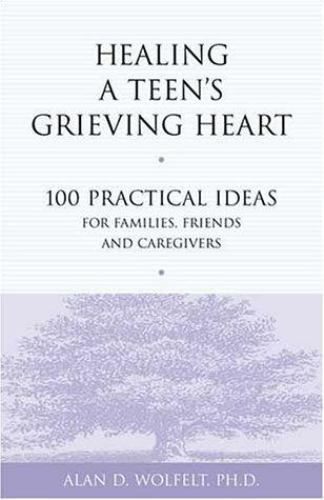 Healing a Teen's Grieving Heart: 100 Practica- 9781879651241, Wolfelt, paperback