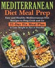 Mediterranean Diet Meal Prep: Easy and Healthy Mediterranean Diet Recipes to...