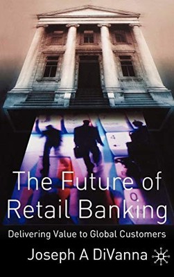 The Future of Retail Banking: Delivering Value to Global Custome