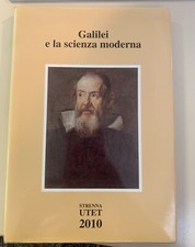 Enrico Bellone (a cura di) GALILEI E LA SCIENZA MODERNA Ed. Strenna UTET 2010