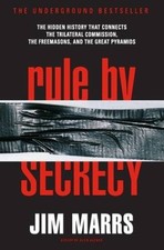 Rule by Secrecy: The Hidden History That Connects the Trilateral Commissi - GOOD