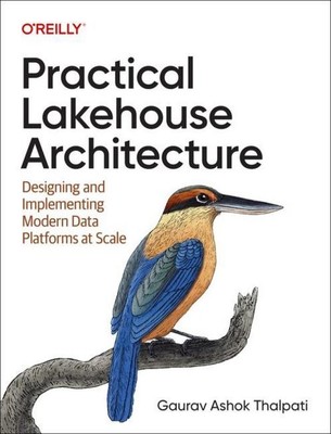 Practical Lakehouse Architecture Gaurav Thalpati