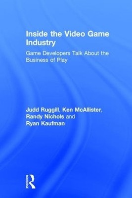 Inside the Video Game Industry - 9780415828277