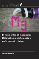 Dalia Medhat | El Nexo Entre El Magnesio: Metabolismo, Deficiencia Y...