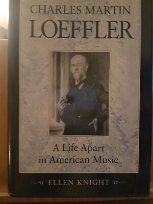 Charles Martin Loeffler A Life apart in American Music Book ( Buch )