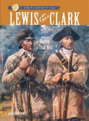 Sterling BiographiesÂ : Lewis & Clark: Blazing a Trail West - VERY GOOD