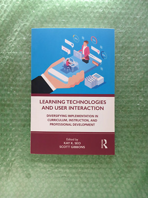 Learning Technologies and User Interaction by Scott Gibbons and Kay Kyeong-Ju...