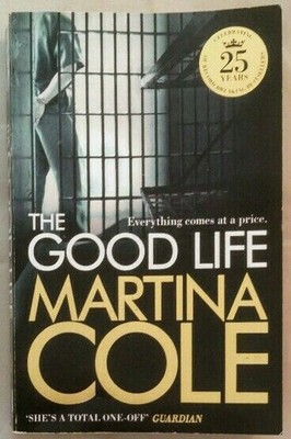 The Good Life. Everything comes at a price. Cole, Martina: