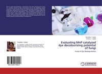 Evaluating Mnp Catalyzed Dye Decolourizing Potential Of Fungi Vasantba J. Jadeja