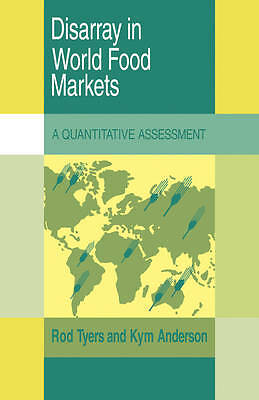 Disarray in World Food Markets A Quantitative Assessment Tyers Anderson Hardback