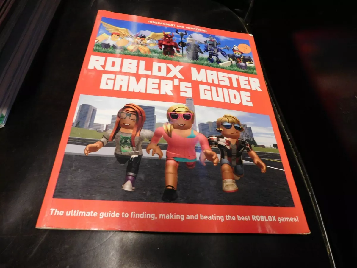 ROBLOX Master Gamer's Guide: The Ultimate Guide to Finding, Making and  Beating the Best ROBLOX Games!