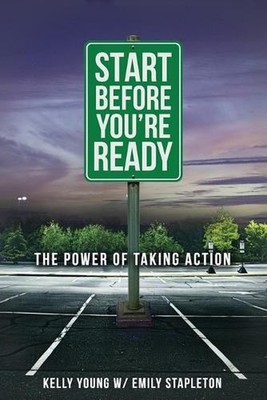 Start Before You're Ready: The Power of Taking Action by Emily Stapleton Paperba