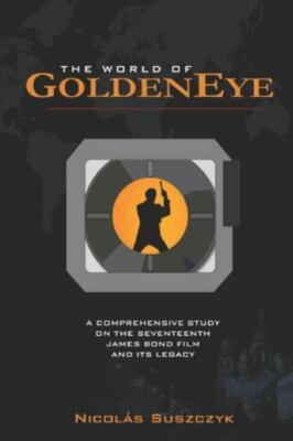 The World of GoldenEye: A Comprehensive Study on the Seventeenth James Bond f...