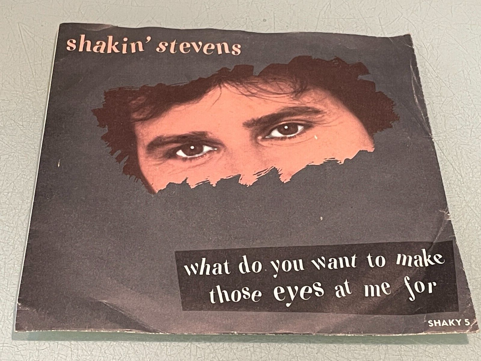 Shakin' Stevens - What Do You Want To Make Those Eyes At Me For  Vinyl 7"" Single