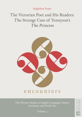 The Victorian Poet and His Readers: The Strange Case of Tennyson's 'The Princess
