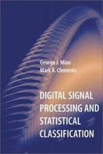 Digital Signal Processing and Statistical Classification by Miao, George Jianwei
