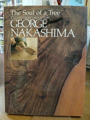 Soul of a Tree : A Woodworkers Reflections by George