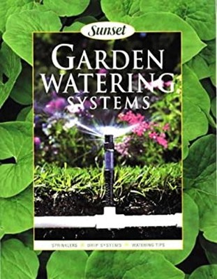 Garden Watering Systems Paperback Sunset Publishing Staff