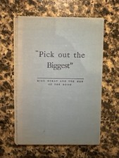 Frank D MORRIS / Pick Out the Biggest Mike Moran and the Men of the Boise 1st ed