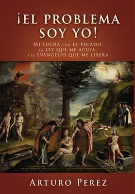 El problema soy yo!: Mi lucha con el pecado, la ley que me acusa, y el evangelio