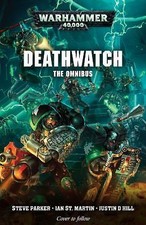 Deathwatch: the Omnibus Warhammer 40k The Bla...