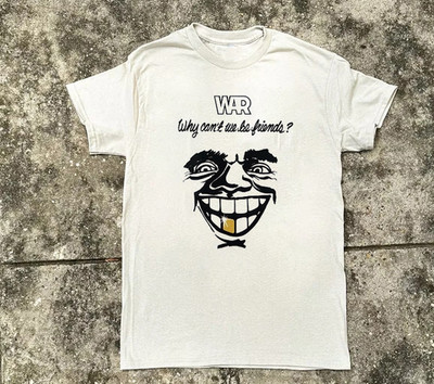 NEW! War Band Why Can't We Be Friends White Shirt All size S-5XL IA811