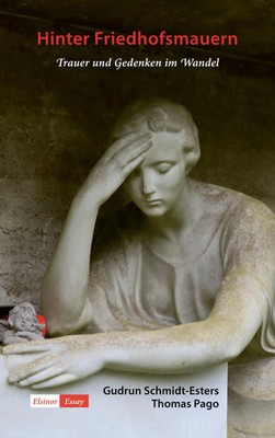 Hinter Friedhofsmauern Trauer und Gedenken im Wandel Schmidt-Esters (u. a.) Buch