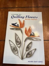 Guide to Quilling Flowers by Walter (2003, Trade Paperback)